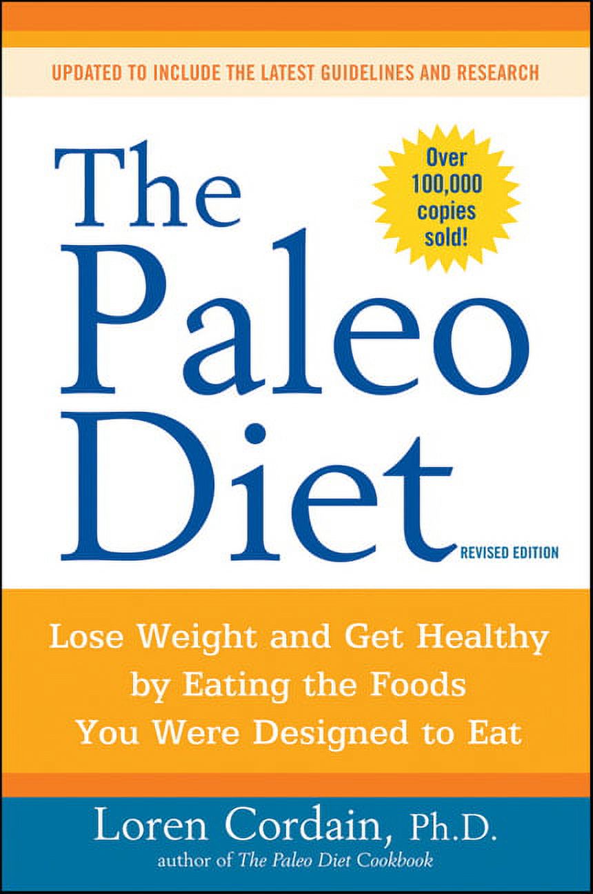Paleo The Paleo Diet Revised: Lose Weight and Get Healthy by Eating the Foods You Were Designed to Eat, (Paperback)